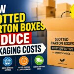How slotted cartons reduce costs